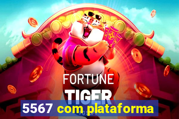 5567 com plataforma
